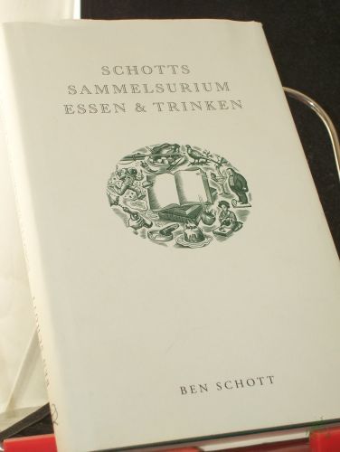 Product image of the product “Sammelsurium Essen & Trinken, Schotts Sammelsurium Essen & Trinken / konzipiert, verf. und gestaltet von Ben Schott. [Aus dem Engl. übers. unter Mitarb. von Matthias Strobel...] ”