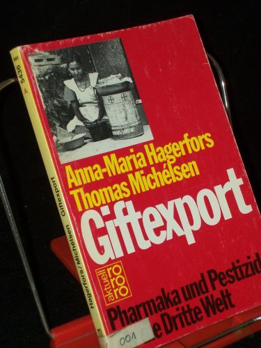 Product image of the product “Giftexport : Pharmaka und Pestizide für die Dritte Welt / Anna-Maria Hagerfors ; Thomas Michélsen. Mit Fotos von °Ake Malmström. Aus d. Schwed. von Eckehard Schultz ”