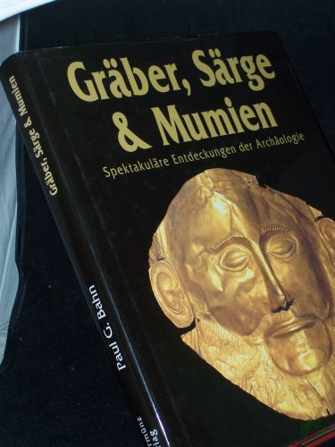 Product image of the product “Gräber, Särge und Mumien. Spektakuläre Entdeckungen der Archäologie ”