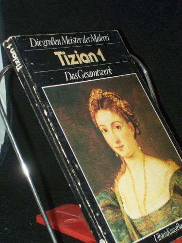 Product image of the product “Die grossen Meister der Malerei Teil: Tizian : d. Gesamtwerk / Terisio Pignatti. [Aus d. Ital. übers. u. bearb. von Wolfgang Bensch] / 1 ”