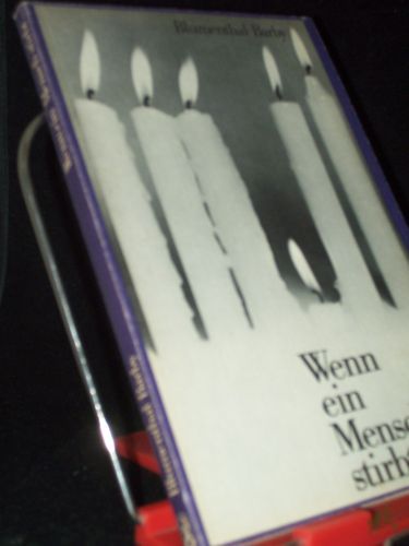 Product image of the product “Wenn ein Mensch stirbt... : ausgew. Aspekte perimortaler Medizin / von Kay Blumenthal-Barby. Mit e. Einl. von Günther Baust ”