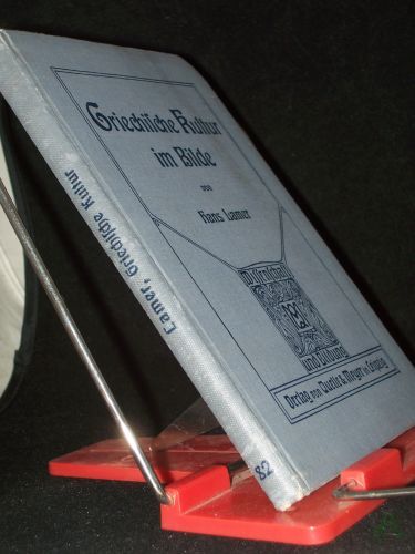 Product image of the product “Griechische Kultur im Bilde - Wissenschaft und Bildung Nr. 82 - Mit 145 Abbildungen auf 96 Tafeln ”