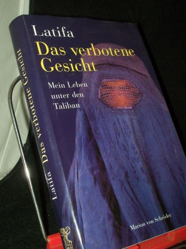 Product image of the product “Das verbotene Gesicht : mein Leben unter den Taliban / Latifa. Mit Chékéba Hachemi. Aus dem Franz. übers. von Theresia Levgrün ”