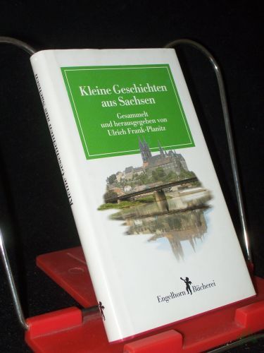 Product image of the product “Kleine Geschichten aus Sachsen / ges. und hrsg. von Ulrich Frank-Planitz ”