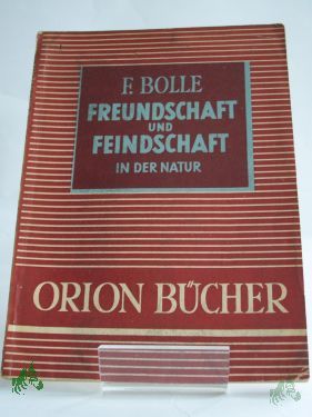 Product image of the product “Freundschaft und Feindschaft in der Natur : Symbiose u. Antibiose / Fritz Bolle. Zeichn.: Rudolf von Zitell ”