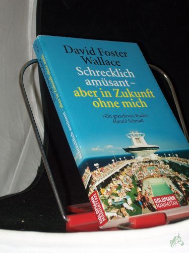 Artikelbild des Artikels “Schrecklich amüsant - aber in Zukunft ohne mich / David Foster Wallace. Aus dem Amerikan. von Marcus Ingendaay “