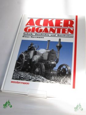 Product image of the product “Ackergiganten : Technik, Geschichte und Geschichten / Klaus Herrmann ”