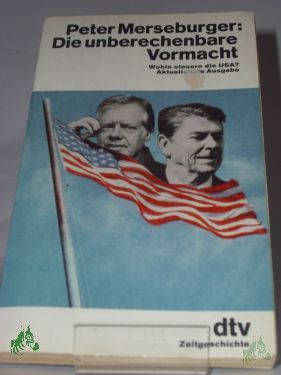 Artikelbild des Artikels “Die unberechenbare Vormacht : wohin steuern d. USA? / Peter Merseburger “