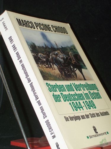 Artikelbild des Artikels “Sterben und Vertreibung der Deutschen im Osten 1944 - 1949 : die Vorgänge aus der Sicht des Auslands / Marco Picone Chiodo. [Übers. von Renate Heimbucher-Bengs] “
