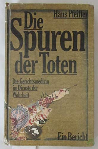 Product image of the product “Die Spuren der Toten : d. Gerichtsmedizin im Dienste d. Wahrheit ; e. Bericht / Hans Pfeiffer ”