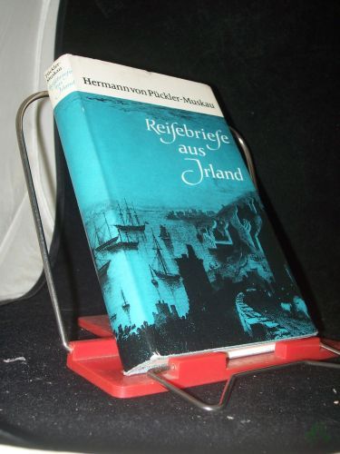 Product image of the product “Reisebriefe aus Irland / Hermann von Pückler-Muskau. [Hrsg. von Therese Erler] ”