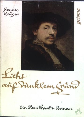 Artikelbild des Artikels “Licht auf dunklem Grund : Ein Rembrandt-Roman / Renate Krüger “
