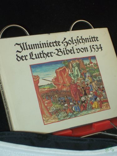 Product image of the product “Illuminierte Holzschnitte der Luther-Bibel von 1534 fünfzehnhundertvierunddreissig : e. Bildausw. / hrsg. u. mit e. Nachw. vers. von Konrad Kratzsch. Fotos von Klaus G. Beyer ”