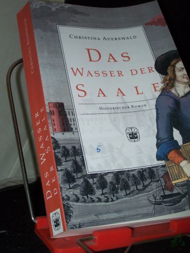 Artikelbild des Artikels “Das Wasser der Saale : historischer Roman / Christina Auerswald “