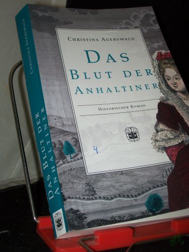 Artikelbild des Artikels “Das Blut der Anhaltiner : historischer Roman / Christina Auerswald “