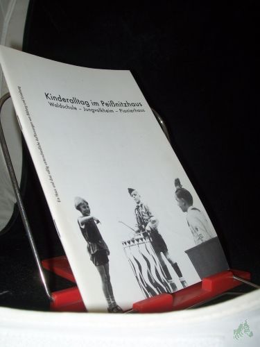 Product image of the product “Kinderalltag im Peißnitzhaus : ein Haus und drei völlig unterschiedliche Auffassungen von Bildung und Erziehung ; Waldschule - Jungvolkheim - Pionierhaus ; eine Projektarbeit des Giebichenstein-Gymnasiums 