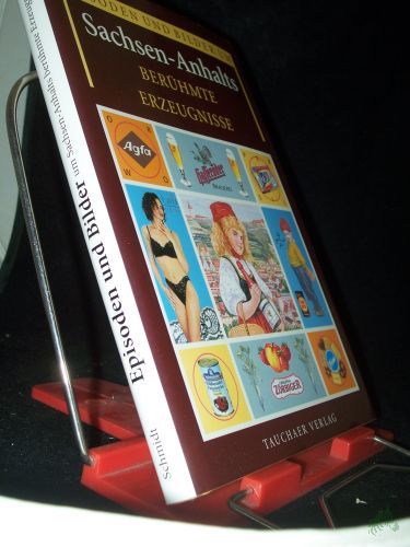 Product image of the product “Episoden und Bilder um Sachsen-Anhalts berühmte Erzeugnisse / Hanns H. F. Schmidt ”