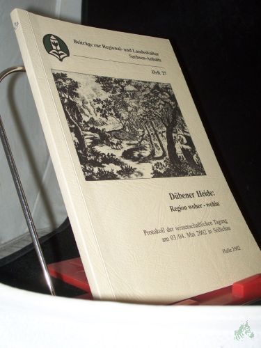 Product image of the product “Dübener Heide: Region woher - wohin : Protokoll der wissenschaftlichen Tagung am 03./04. Mai 2002 in Söllichau / [Landesheimatbund Sachsen-Anhalt e.V.... Red.: Annette Schneider] ”