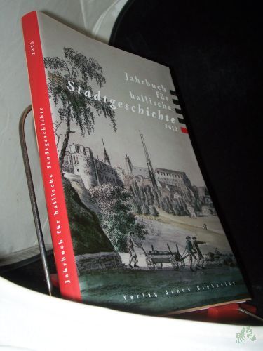 Artikelbild des Artikels “Jahrbuch für hallische Stadtgeschichte 2012: Herausgegeben in Verbindung mit dem Verein für hallische Stadtgeschichte e. V. von der Stadt Halle “