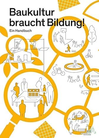 Product image of the product “Baukultur braucht Bildung! : Ein Handbuch / Leitung und Redaktion: Elfie Peitzsch (BSBK) ”