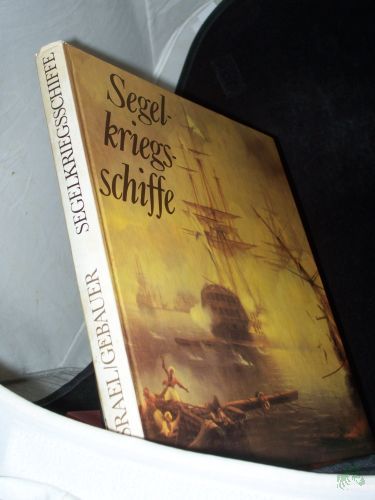 Artikelbild des Artikels “Segelkriegsschiffe / Ulrich Israel ; Jürgen Gebauer. [Fotogr.: Karin Gebauer...] “