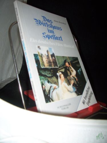 Product image of the product “Das Wirtshaus im Spessart ; ein deutsches Film-Musical ; Vorgeschichte, Episoden und Legenden um eine Erfolgsfilm von Kurt Hoffmann / Klaus Rosenthal ”