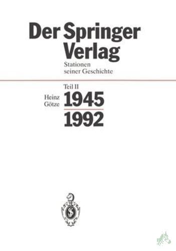 Product image of the product “Springer-Verlag: Der Springer-Verlag Teil: Stationen seiner Geschichte / Teil 2., 1945 - 1992 : mit 25 Tabellen / verf. von Heinz Götze ”