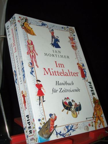 Product image of the product “Im Mittelalter : Handbuch für Zeitreisende / Ian Mortimer. Aus dem Engl. von Karin Schuler ”