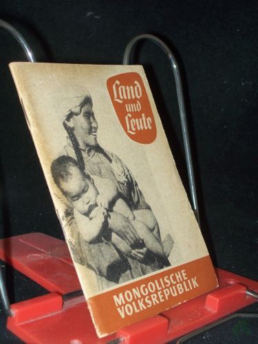 Artikelbild des Artikels “Land und Leute Teil: Mongolische Volksrepublik / Heinz Schnura “