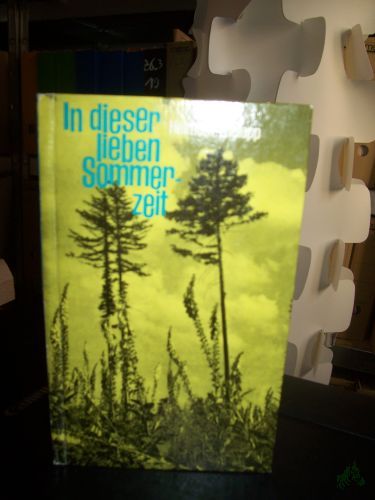 Product image of the product “In dieser lieben Sommerzeit : Gereimtes u. Ungereimtes aus d. Zeit zwischen Juni u. September, den Urlaubern u. Kurgästen aller Jahreszeiten dargeboten / von Helmuth Wielepp ”