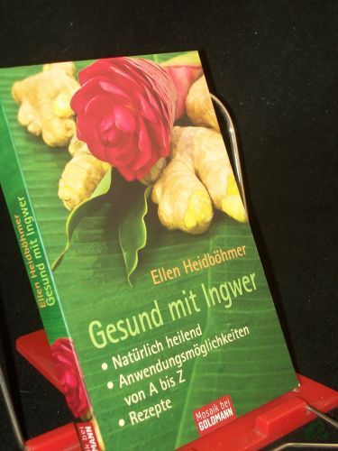 Artikelbild des Artikels “Gesund mit Ingwer : natürlich heilend ; Anwendungsmöglichkeiten von A bis Z ; Rezepte / Ellen Heidböhmer “