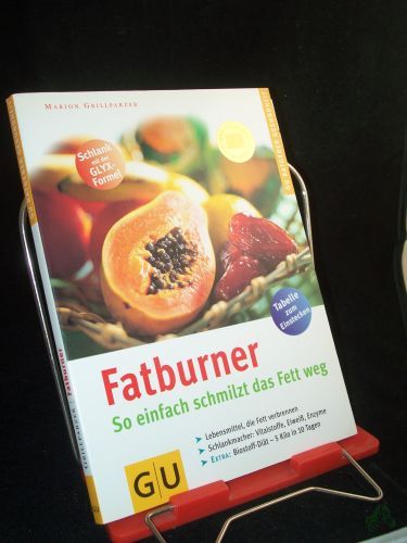 Product image of the product “Fatburner : so einfach schmilzt das Fett weg ; Lebensmittel, die Fett verbrennen ; Schlankmacher: Vitalstoffe, Eiweiß, Enzyme ; extra: Biostoff-Diät - 5 Kilo in 10 Tagen ; [Tabelle zum Einstecken] / Marion Grillparzer. Rezepte: Martina Kitt ”