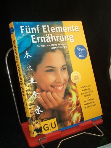 Product image of the product “Fünf-Elemente-Ernährung : Lebens- und Kochkunst aus dem Reich der Mitte ; die Kraft der Lebensmittel gezielt nutzen / Ilse Maria Fahrnow ; Jürgen Fahrnow ”