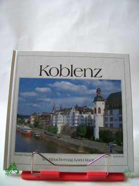 Product image of the product “Koblenz / Fotos: Thomas Neumark. Text: Hans-C. Hoffmann. Übers.: Engl.: Michael Meadows. Franz.: Mireille Patel ”