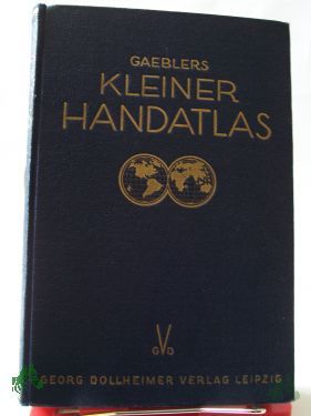 Artikelbild des Artikels “Gaeblers kleiner Hand-Atlas über alle Teile der Erde in 114 Haupt- und Nebenkarten auf 80 Taf. : Mit e. alph. Namenverz. / Bearb., gez. u. hrsg.: Eduard Gaebler. Mit länderkundl. Darst. v. R. Buschick “