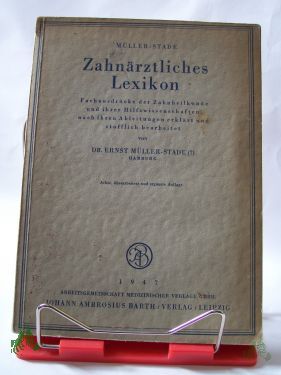 Product image of the product “Zahnärztliches Lexikon / Ernst Müller-Stade. Fachausdrücke d. Zahnheilkunde u. ihrer Hilfswiss., nach ihren Hilfswiss., nach ihren Ableitungen erkl. u. stoffl. bearb. von ”