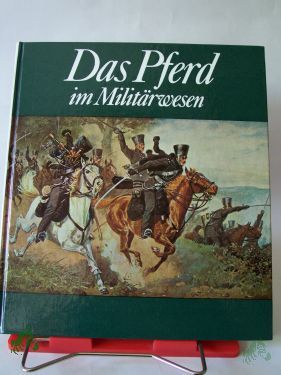 Product image of the product “Das Pferd im Militärwesen / Karlheinz Gless. Bildpräsentation Klaus Dorst u. Erika Rathmann ”