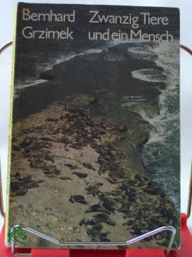 Product image of the product “Zwanzig Tiere und ein Mensch / Bernhard Grzimek. Mit e. Nachbem. von Mario Turra ”