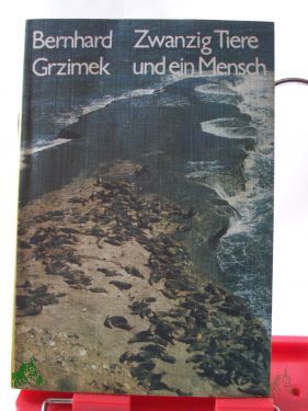 Product image of the product “Zwanzig Tiere und ein Mensch / Bernhard Grzimek. Mit e. Nachbem. von Mario Turra ”