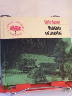 Product image of the product “Modellbahn und Landschaft / Günter Barthel ”
