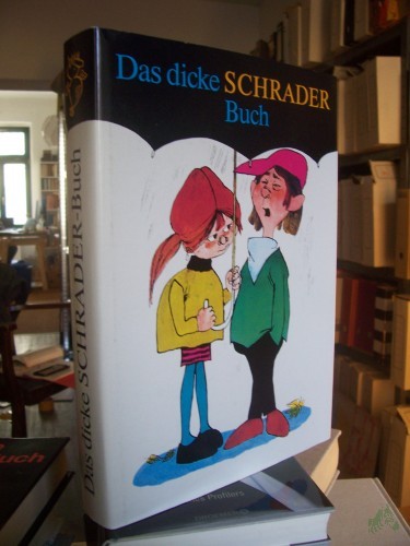 Product image of the product “Das dicke Schrader-Buch / hrsg. von Horst Roatsch. Mit e. Nachw. von Paul Rosié. [Fotos: Helmut Fieweger] ”