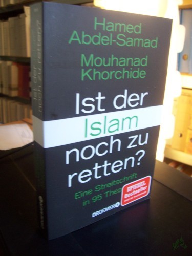 Artikelbild des Artikels “Ist der Islam noch zu retten? : eine Streitschrift in 95 Thesen / Hamed Abdel-Samad, Mouhanad Khorchide “