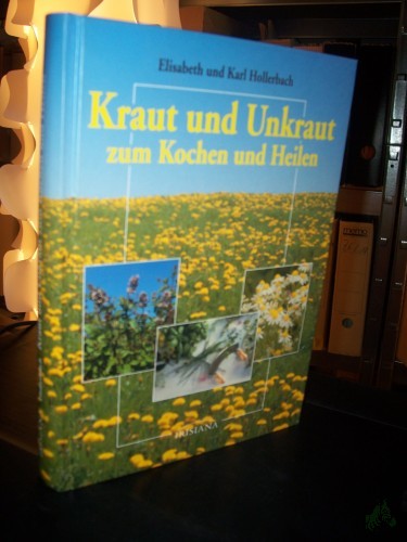 Product image of the product “Kraut und Unkraut zum Kochen und Heilen / Elisabeth und Karl Hollerbach ”