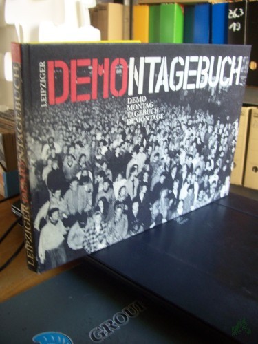 Artikelbild des Artikels “Leipziger Demontagebuch : Demo Montag, Tagebuch Demontage / zsgest. und mit einer Chronik von Wolfgang Schneider. [Mit 170 Fotos von Dagmar Agsten ...] “