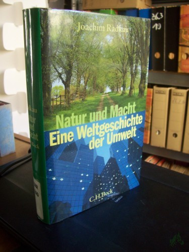 Artikelbild des Artikels “Natur und Macht : eine Weltgeschichte der Umwelt / Joachim Radkau “
