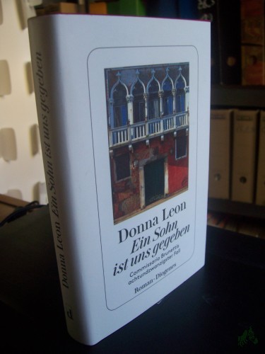 Artikelbild des Artikels “Ein Sohn ist uns gegeben : Commissario Brunettis achtundzwanzigster Fall : Roman / Donna Leon ; aus dem Amerikanischen Englisch von Werner Schmitz “