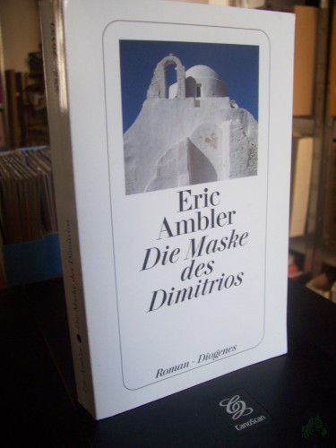 Artikelbild des Artikels “Die Maske des Dimitrios : Roman / Eric Ambler. Aus dem Engl. von Matthias Fienbork “