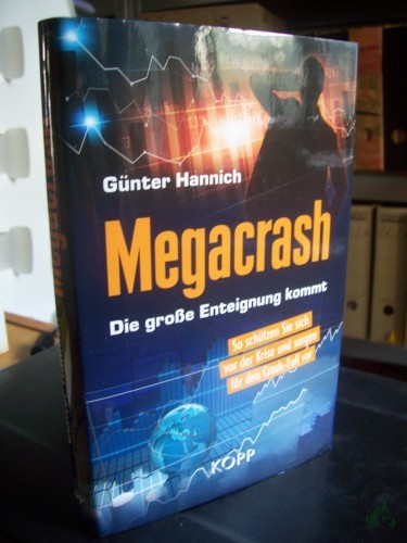 Artikelbild des Artikels “Megacrash : die große Enteignung kommt : so schützen Sie sich vor der Krise und sorgen für den Crash-Fall vor / Günter Hannich “
