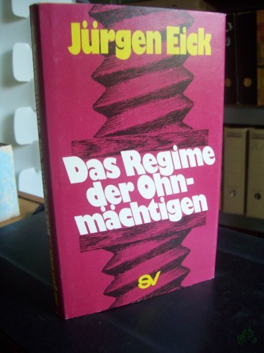 Artikelbild des Artikels “Das Regime der Ohnmächtigen / Jürgen Eick “