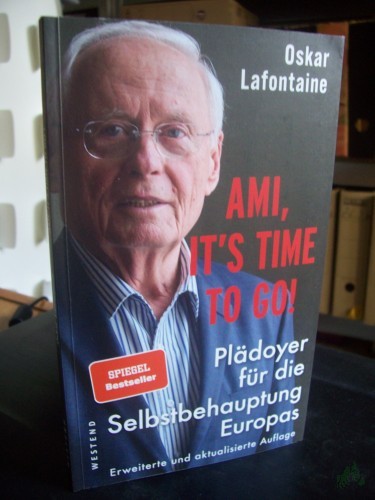 Artikelbild des Artikels “Ami, it's time to go! : Plädoyer für die Selbstbehauptung Europas / Oskar Lafontaine “